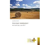 PLUS QUE VAINQUEUR !: Ne crains pas, sois fort !