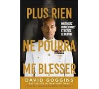 Plus Rien Ne Pourra Me Blesser : Maîtrisez Votre Esprit Et Défiez Le D