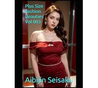 Plus Size Fashion Beauties: 100 Photos of Gorgeous Adult Women (3rd Edition) (Plus Size Fashion Beauties - High Quality Beautiful Images of Adult Women)