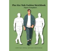 Plus Size Male Fashion Sketchbook: Figure Templates: Croquis Poses • Outfit ideas • Freehand Pages, Fashion Designers, curvy, boys, girls, sketching, coloring, gift