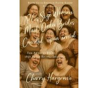 Plus Size Women Mail-Order Brides -Cancelled upon Arrival: Rejected Brides, Heavenly Humor, and the Birth of the 1890s Mail-Order Husbands Club