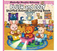 Plush and Cozy Stuffed Animal Coloring Book: “Cute and Cozy Adventures Color Your Way Through a Plush Toy Wonderland”