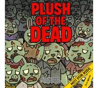 Plush of the Dead: A Zombie Apocalypse Coloring Book Featuring Cute and Adorable Undead Creatures: A parody coloring book, perfect for stress relief and fans of dark humor