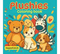 Plushies Coloring Book: Cute and Relaxing Designs for Kids,Teens and Adults