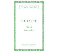 Plutarch, Life of Alexander: Reader's Edition; Unabridged Greek with In-text Glosses of Vocabulary (Ancient Greek Reader's Editions by A. T. Collingsworth)