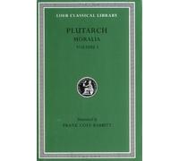 Plutarch: Moralia, Volume I (The Education of Children. How the Young Man Should Study Poetry. On Listening to Lectures. How to Tell a Flatterer from ... in Virtue) (Loeb Classical Library No. 197) by Plutarch (1927) Hardcover