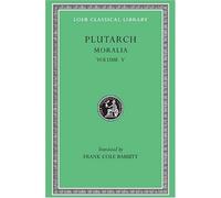 Plutarch: Moralia, Volume V, Isis and Osiris. The E at Delphi. The Oracles at Delphi No Longer Given in Verse. The Obsolescence of Oracles. (Loeb Classical Library No. 306) by Plutarch (1936-01-01)