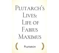 Plutarch’s Lives: Life of Fabius Maximus