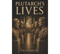 Plutarch’s Lives: Volume 1: Theseus, Romulus, Pericles, and the Virtues and Vices of Ancient Power