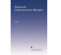 Plutarchi Chaeronensis Moralia: Volume 1