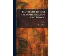 Plutarch's Lives of the Noble Grecians and Romans