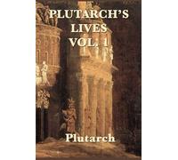 Plutarch's Lives Vol. 1: Volume 1