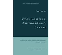 Plutarco. Vidas Paralelas: Aristides-Catão Censor (Autores Gregos e Latinos)