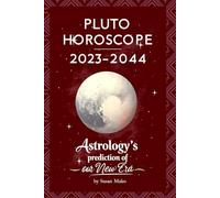 PLUTO HOROSCOPE 2023-2044: Astrology's Prediction of our New Era