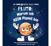 PLUTO: WARUM ICH KEIN PLANET BIN - Ein Bilderbuch über das Sonnensystem für Kinder von 5 bis 11 Jahren. Eine fesselnde Geschichte über die Reise des ... auf der er lernt, warum er kein Planet ist.