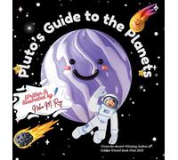 Pluto's Guide To The Planets: A Rhyming Solar System Tour from Space's Most Determined Guide (Think! Tinker! Discover! Stem Adventures.)