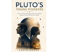 Pluto's Young Pioneers: How a 24-Year-Old Discovered a New World and an 11-Year-Old Gave It a Name
