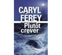 Plutot Crever