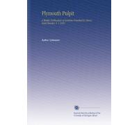 Plymouth Pulpit: A Weekly Publication of Sermons Preached by Henry Ward Beecher. V. 1 1869