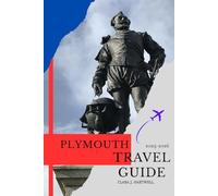 Plymouth Travel Guide 2025-2026 (The Explorer's Library: Adventures Across Continents)