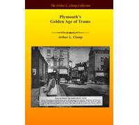 Plymouth's Golden Age of Trams (The Arthur L Clamp Collection)