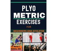 PLYOMETRIC EXERCISES FOR BEGINNERS AND ATHLETES: A Complete Guide to Explosive Training, Speed, Power, and Athletic Performance
