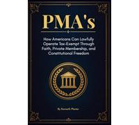 PMA’s: How Americans Can Lawfully Operate Tax-Exempt Through Faith, Private Membership, and Constitutional Freedom