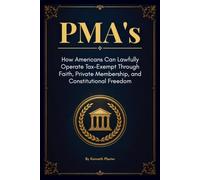 PMA’s: How Americans Can Lawfully Operate Tax-Exempt Through Faith, Private Membership, and Constitutional Freedom