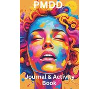 PMDD Journal & Activity Book: Prompts, Affirmations, Coloring Pages, and More to Help Women and Teens Navigate Premenstrual Dysphoric Disorder While Encouraging Self-Love and Mental Health Awareness
