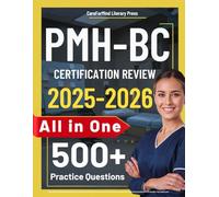 PMH-BC Certification Review: Latest All-in-One Psychiatric-Mental Health Nurse Study Guide with 500 Practice Questions and In-depth Answer ... Exam (Contains 4 Full-Length Tests)