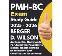 PMH-BC exam Study Guide: An Essential Knowledge for Acing the Psychiatric Mental Health Nursing Examination and Certification Excellence
