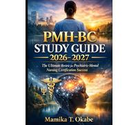 PMH-BC STUDY GUIDE 2026-2027: “The Ultimate Review for Psychiatric-Mental Health Nursing Certification Success”