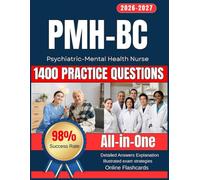 PMH-BC Study Guide: All-in-One Psychiatric-Mental Health Nurse Exam Prep with, 1400 Practice Questions, Detailed Answers Explanations and Online Flashcards