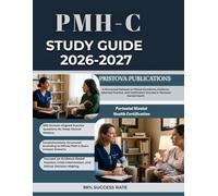 PMH-C STUDY GUIDE 2026-2027: A Structured Pathway to Clinical Excellence, Evidence-Informed Practice, and Certification Success in Perinatal Mental Health