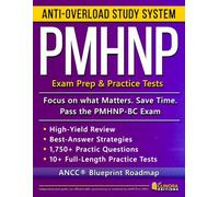 PMHNP Anti-Overload Study System: Focus on What Matters, Save Time, and Ace the PMHNP-BC Exam with an ANCC® Blueprint Roadmap, High-Yield Review, and Full-Length Practice Tests with Rationales