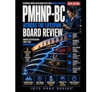 PMHNP-BC ACROSS THE LIFESPAN BOARD REVIEW: PSYCHIATRIC-MENTAL HEALTH NURSE PRACTITIONER BOARD CERTIFICATION PREP THAT REPAIRS MISSES