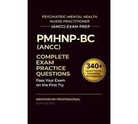 PMHNP-BC (ANCC) Exam Prep Question Bank for Psychiatric-Mental Health Nurse Practitioner: 340+ Practice Questions & Answers with Detailed Rationales - Updated 2026 Edition
