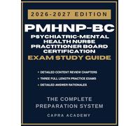 PMHNP-BC Psychiatric-Mental Health Nurse Practitioner Board Certification Exam Study Guide 2026-2027: Comprehensive Review, Practice Questions, and ... Explanations Aligned with ANCC Certification