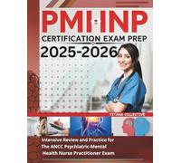 PMHNP Certification Exam Prep 2025-2026: Intensive Review and Practice for the ANCC Psychiatric-Mental Health Nurse Practitioner Exam