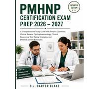 PMHNP CERTIFICATION EXAM PREP 2026 - 2027: A Comprehensive Study Guide with Practice Questions, Clinical Review, Psychopharmacology, Clinical ... Strategies, and Detailed Answer Rationales .