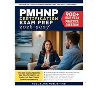 PMHNP Certification Exam Prep 2026-2027: Strategic Clinical Reasoning, High-Yield Psychiatry, and BoardLevel Practice for Examination Dominance