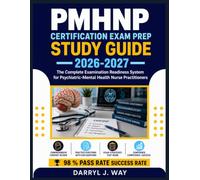 PMHNP CERTIFICATION EXAM PREP STUDY GUIDE 2026-2027: The Complete Examination Readiness System for Psychiatric-Mental Health Nurse Practitioners