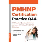 PMHNP Certification Practice Q&A: 700 Practice Questions Based on the Latest ANCC and AANPCB Blueprints