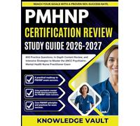 PMHNP CERTIFICATION REVIEW STUDY GUIDE 2026-2027: 800 Practice Questions, In-Depth Content Review, and Intensive Strategies to Master the ANCC Psychiatric-Mental Health Nurse Practitioner Exam