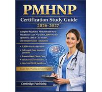 PMHNP Certification Study Guide 2026-2027: Complete Psychiatric Mental Health Nurse Practitioner Exam Prep with 1500+ Practice Questions, Clinical Case Studies, and Detailed Answer Explanations