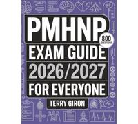 PMHNP Exam Guide 2026/2027 for Everyone: 800 Practice Questions for Psychiatric Mental Health Nurse Practitioner