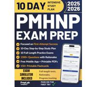 PMHNP Exam Prep: 10-Day Study Plan for the Psychiatric-Mental Health Nurse Practitioner Board Exam | 10 Practice Tests, 1500+ Questions, Rationales, App Access & PDFs
