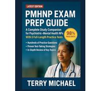 PMHNP EXAM PREP GUIDE: A Complete Study Companion for Psychiatric-Mental Health NPs With 5 Full-Length Practice Tests (Test Triumph Series)