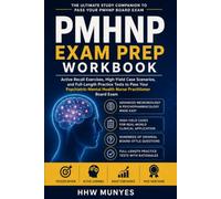 PMHNP Exam Prep Workbook: Active Recall Exercises, High-Yield Clinical Case Scenarios, Psychopharmacology Review, and Board-Style Practice Questions ... Health Nurse Practitioner Students