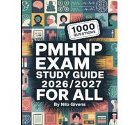 PMHNP Exam Study Guide 2026/2027 for ALL: Your Total Psychiatric-Mental Health Nurse Practitioner Prep Guide with In-Depth Explanations and 1000 Practice Questions